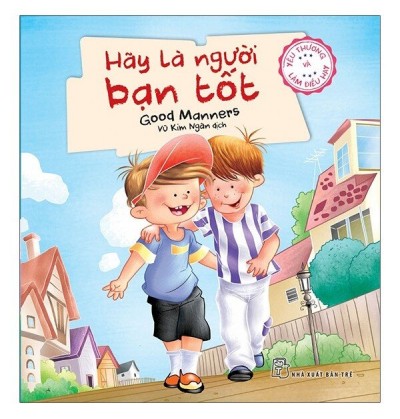 YÊU THƯƠNG VÀ LÀM ĐIỀU HAY - HÃY LÀ NGƯỜI BẠN TỐT